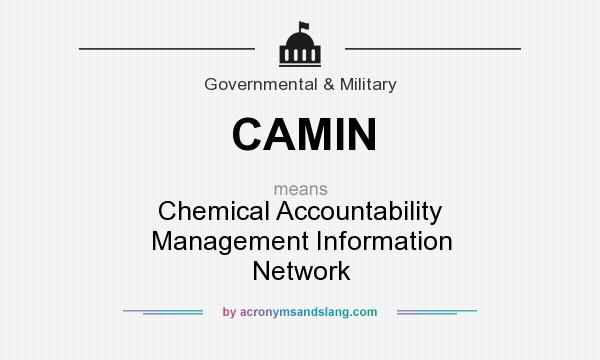 What does CAMIN mean? It stands for Chemical Accountability Management Information Network