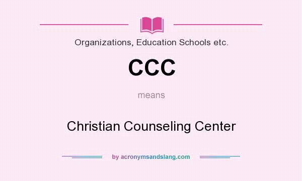 What does CCC mean? It stands for Christian Counseling Center