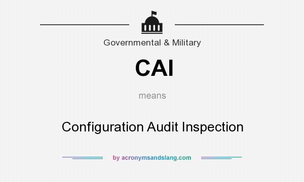 What does CAI mean? It stands for Configuration Audit Inspection