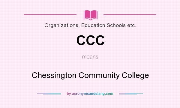 What does CCC mean? It stands for Chessington Community College