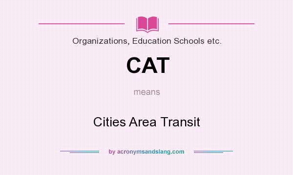 What does CAT mean? It stands for Cities Area Transit