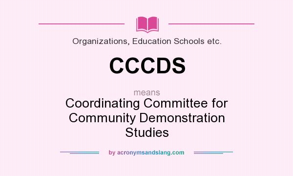 What does CCCDS mean? It stands for Coordinating Committee for Community Demonstration Studies