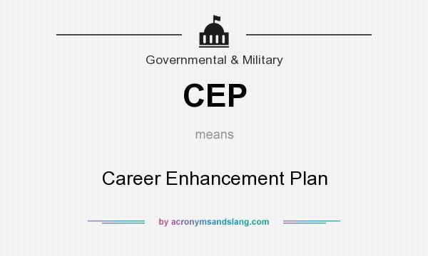 What does CEP mean? It stands for Career Enhancement Plan