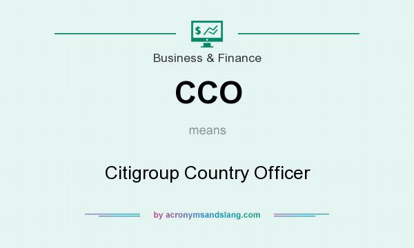 What does CCO mean? It stands for Citigroup Country Officer
