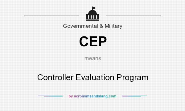 What does CEP mean? It stands for Controller Evaluation Program