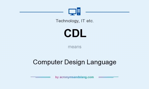 What does CDL mean? It stands for Computer Design Language