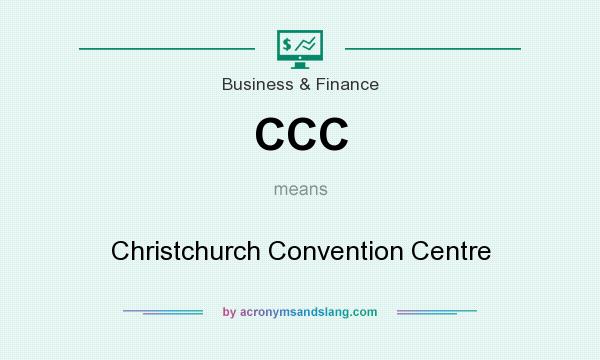 What does CCC mean? It stands for Christchurch Convention Centre