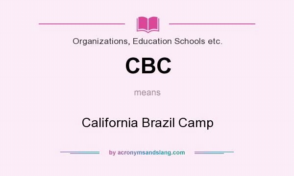 What does CBC mean? It stands for California Brazil Camp