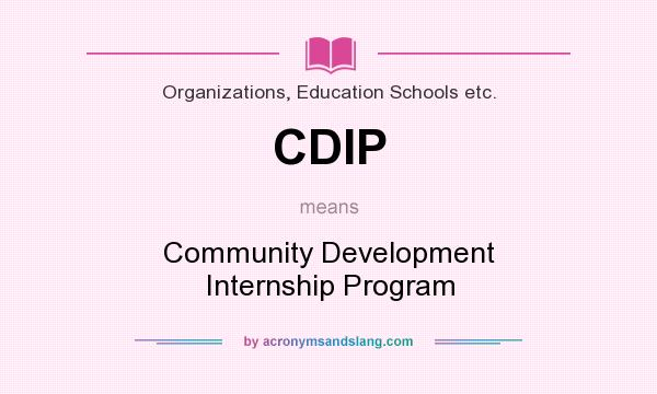 What does CDIP mean? It stands for Community Development Internship Program