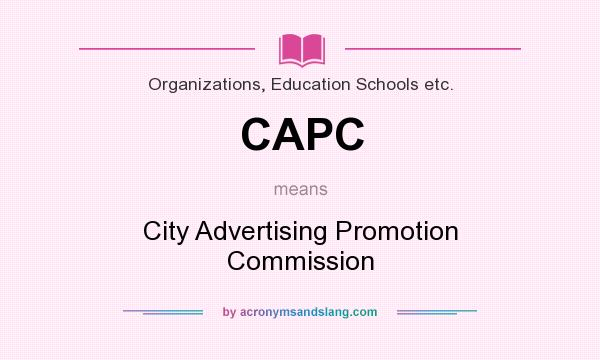 What does CAPC mean? It stands for City Advertising Promotion Commission