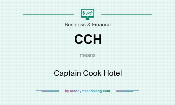 What does CCH mean? It stands for Captain Cook Hotel