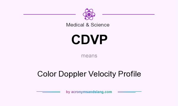 What does CDVP mean? It stands for Color Doppler Velocity Profile