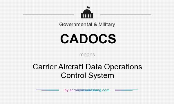 What does CADOCS mean? It stands for Carrier Aircraft Data Operations Control System