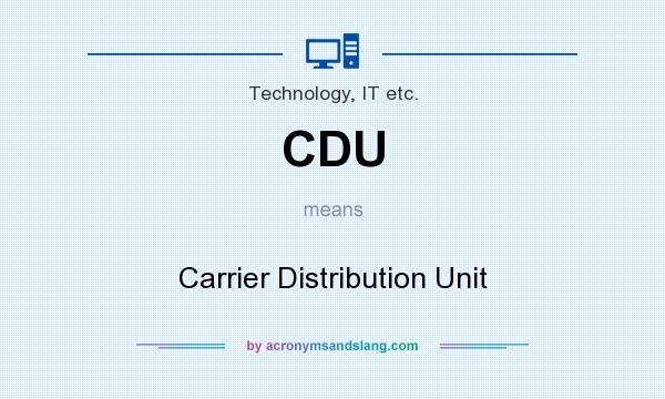 What does CDU mean? It stands for Carrier Distribution Unit