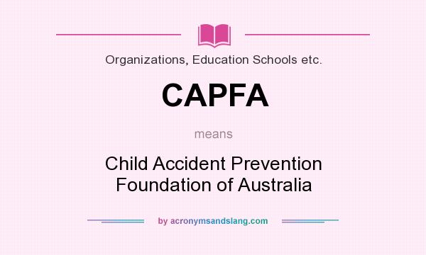 What does CAPFA mean? It stands for Child Accident Prevention Foundation of Australia