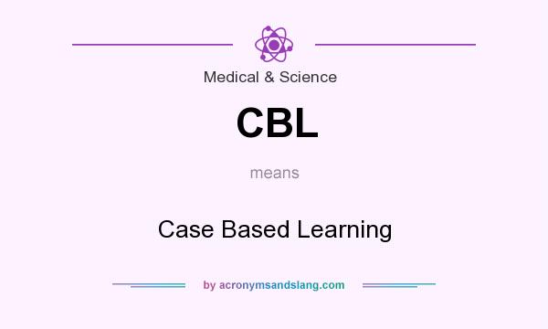 What does CBL mean? It stands for Case Based Learning