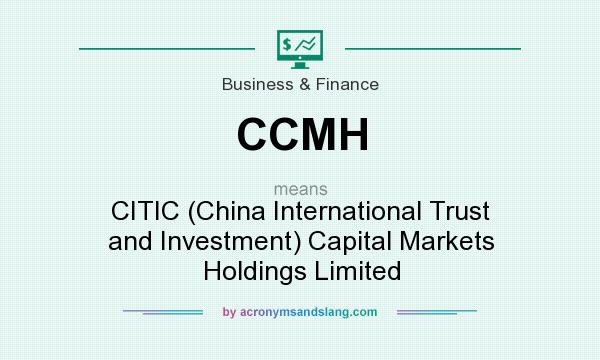 What does CCMH mean? It stands for CITIC (China International Trust and Investment) Capital Markets Holdings Limited