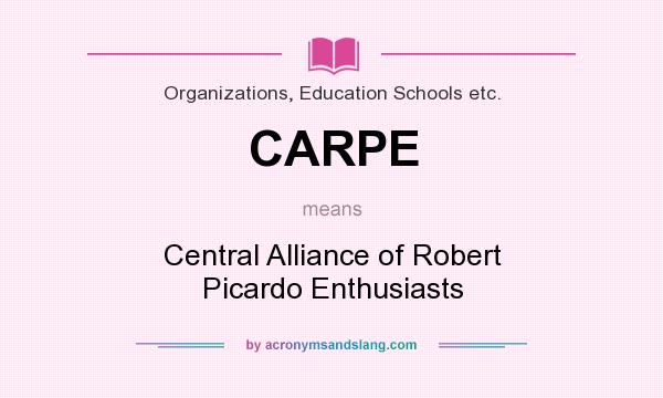What does CARPE mean? It stands for Central Alliance of Robert Picardo Enthusiasts