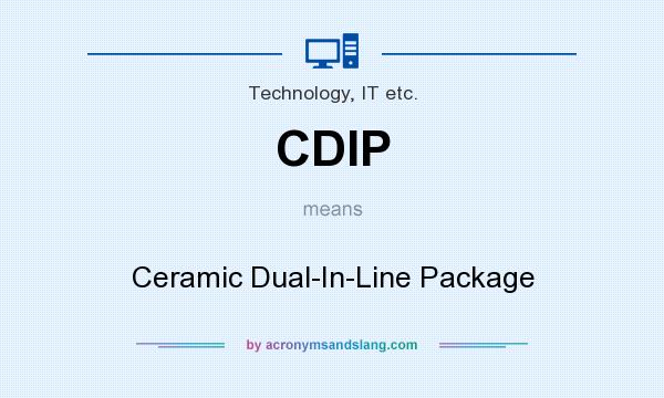 What does CDIP mean? It stands for Ceramic Dual-In-Line Package