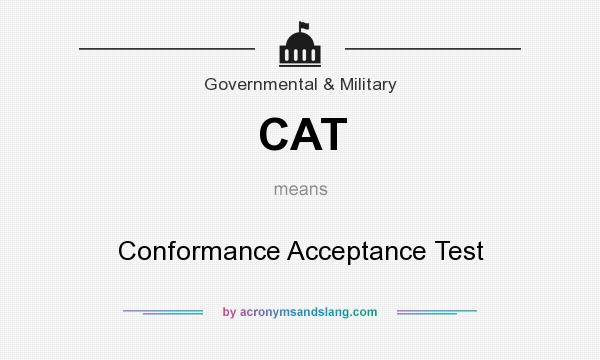 What does CAT mean? It stands for Conformance Acceptance Test