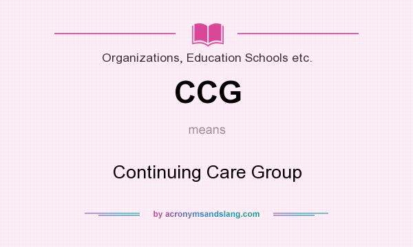 What does CCG mean? It stands for Continuing Care Group
