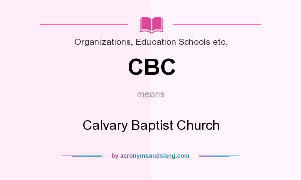 What does CBC mean? It stands for Calvary Baptist Church