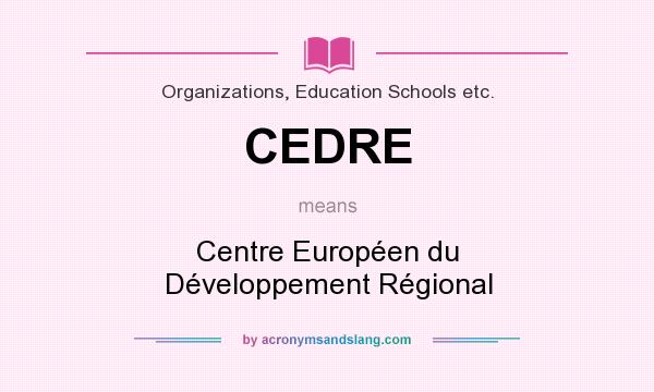 What does CEDRE mean? It stands for Centre Européen du Développement Régional