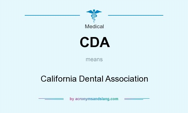 What does CDA mean? It stands for California Dental Association