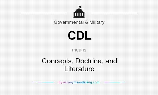 What does CDL mean? It stands for Concepts, Doctrine, and Literature