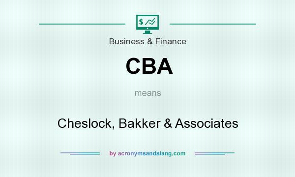 What does CBA mean? It stands for Cheslock, Bakker & Associates