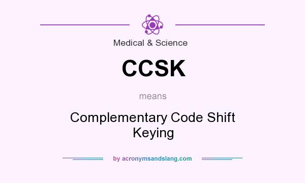 What does CCSK mean? It stands for Complementary Code Shift Keying