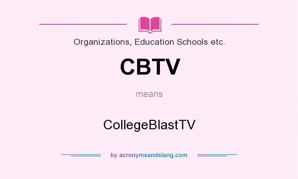 What does CBTV mean? It stands for CollegeBlastTV