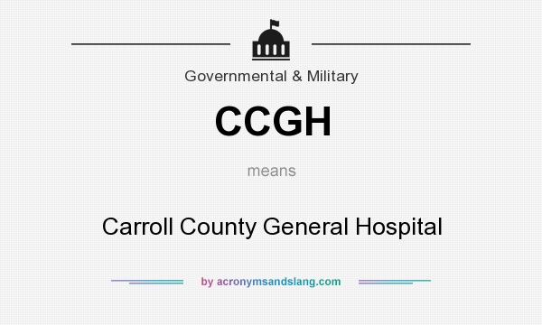 What does CCGH mean? It stands for Carroll County General Hospital
