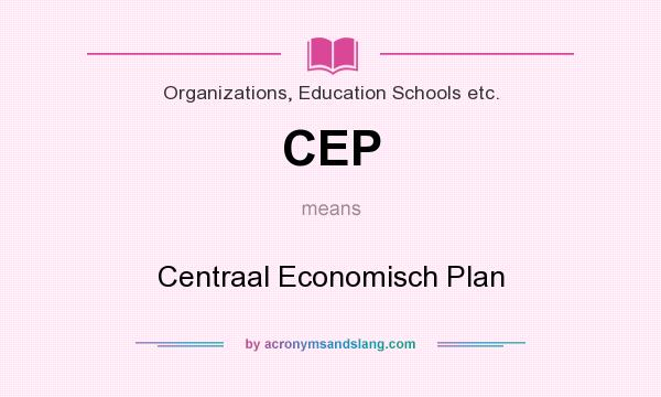 What does CEP mean? It stands for Centraal Economisch Plan
