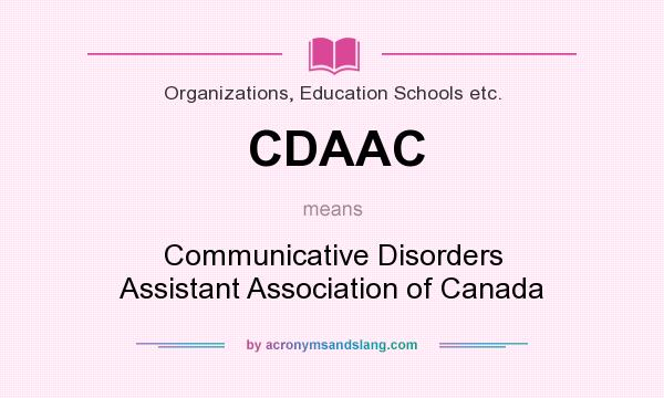 What does CDAAC mean? It stands for Communicative Disorders Assistant Association of Canada