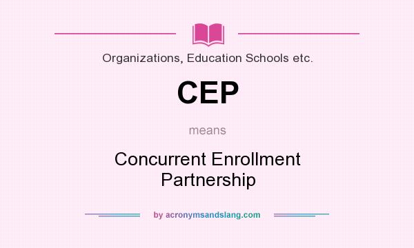 What does CEP mean? It stands for Concurrent Enrollment Partnership
