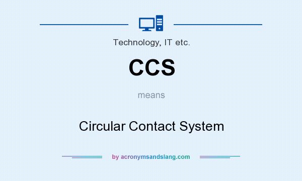 What does CCS mean? It stands for Circular Contact System