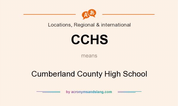 What does CCHS mean? It stands for Cumberland County High School