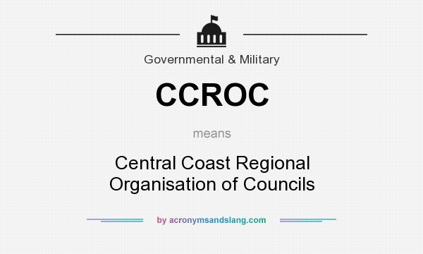 What does CCROC mean? It stands for Central Coast Regional Organisation of Councils