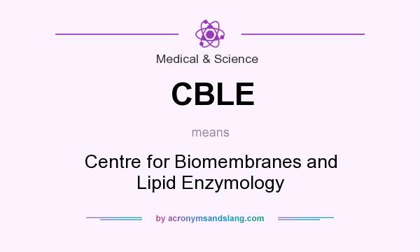 What does CBLE mean? It stands for Centre for Biomembranes and Lipid Enzymology