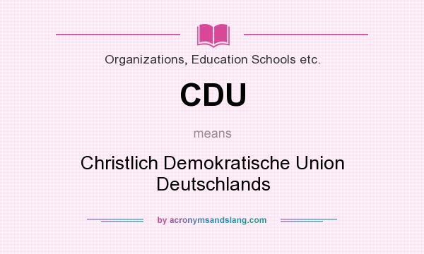 What does CDU mean? It stands for Christlich Demokratische Union Deutschlands