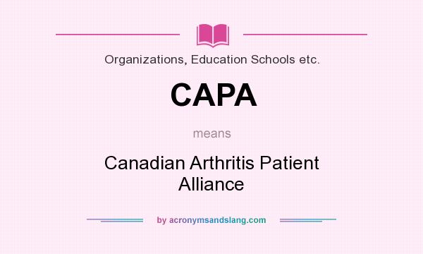 What does CAPA mean? It stands for Canadian Arthritis Patient Alliance