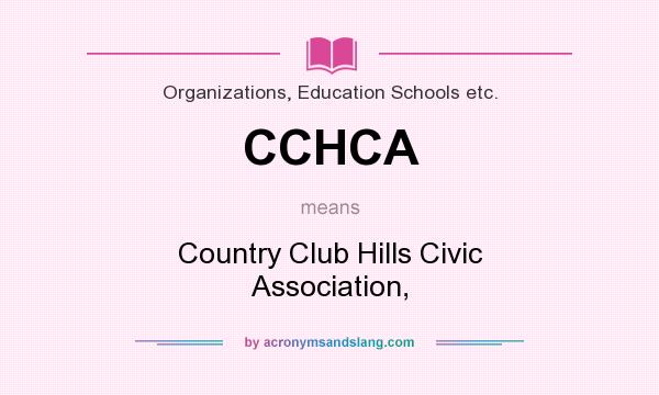 What does CCHCA mean? It stands for Country Club Hills Civic Association,