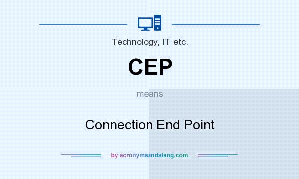 What does CEP mean? It stands for Connection End Point