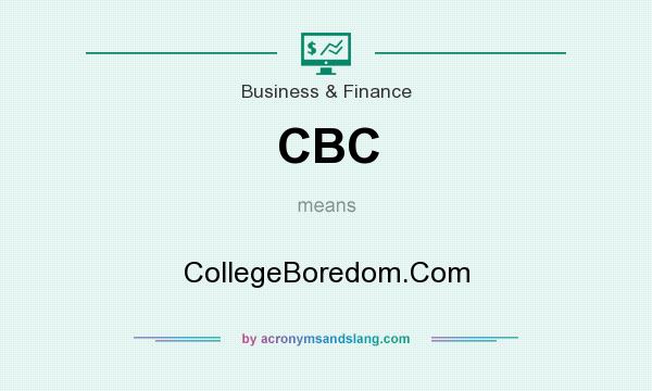 What does CBC mean? It stands for CollegeBoredom.Com
