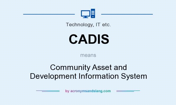 What does CADIS mean? It stands for Community Asset and Development Information System