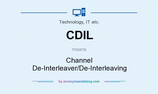What does CDIL mean? It stands for Channel De-Interleaver/De-Interleaving