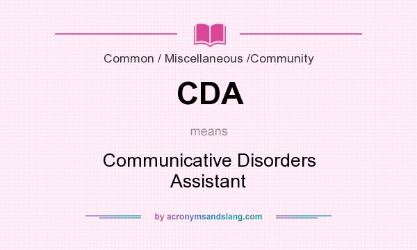 What does CDA mean? It stands for Communicative Disorders Assistant