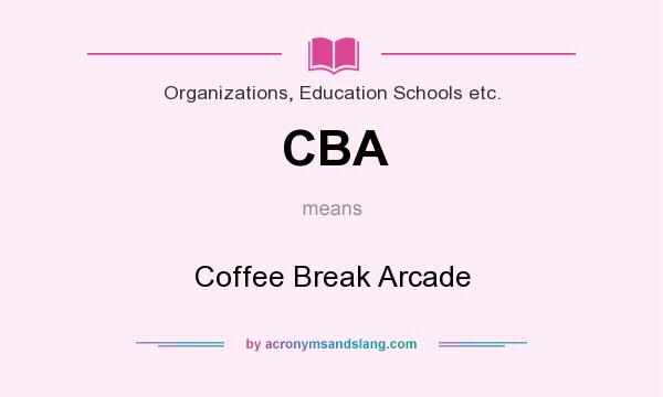 What does CBA mean? It stands for Coffee Break Arcade