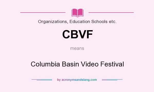 What does CBVF mean? It stands for Columbia Basin Video Festival